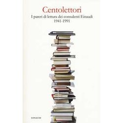Centolettori. I Pareri Di Lettura Dei Consulenti Einaudi 1941-1991 Centolettori. I Pareri Di Lettura Dei Consulenti Einaudi 1941-1991