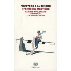 I Ferri Del Mestiere. Manuale Involontario Di Scrittura Con Esercizi Svolti I Ferri Del Mestiere. Manuale Involontario Di Scrittura Con Esercizi Svolti