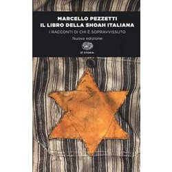 Il Libro Della Shoah Italiana. I Racconti Di Chi è Sopravvissuto Il Libro Della Shoah Italiana. I Racconti Di Chi è Sopravvissuto