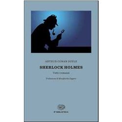 Sherlock Holmes. Tutti I Romanzi Sherlock Holmes. Tutti I Romanzi