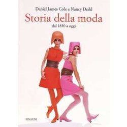 Storia Della Moda Dal 1850 A Oggi. Ediz. Illustrata Storia Della Moda Dal 1850 A Oggi. Ediz. Illustrata