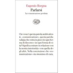 Parlarsi. La Comunicazione Perduta Parlarsi. La Comunicazione Perduta