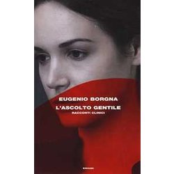 L'ascolto Gentile. Racconti Clinici L'ascolto Gentile. Racconti Clinici