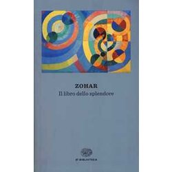Zohar. Il Libro Dello Splendore Zohar. Il Libro Dello Splendore
