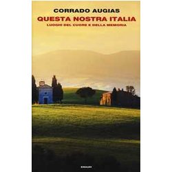 Questa Nostra Italia. Luoghi Del Cuore E Della Memoria