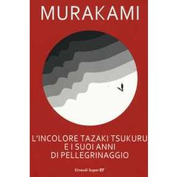 L'incolore Tazaki Tsukuru E I Suoi Anni Di Pellegrinaggio L'incolore Tazaki Tsukuru E I Suoi Anni Di Pellegrinaggio