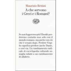 A Che Servono I Greci E I Romani? A Che Servono I Greci E I Romani?