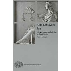 Ius: L'invenzione Del Diritto In Occidente Ius: L'invenzione Del Diritto In Occidente