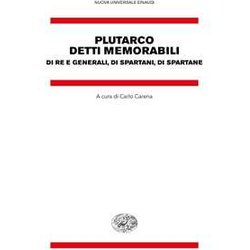 Detti Memorabili. Di Re E Generali, Di Spartani, Di Spartane Detti Memorabili. Di Re E Generali, Di Spartani, Di Spartane