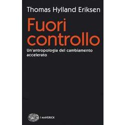 Fuori Controllo. Un'antropologia Del Cambiamento Accelerato