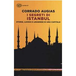 I Segreti Di Istanbul. Storie, Luoghi E Leggende Di Una Capitale I Segreti Di Istanbul. Storie, Luoghi E Leggende Di Una Capitale