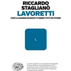 Lavoretti. Così La «Sharing Economy» Ci Rende Tutti Più Poveri