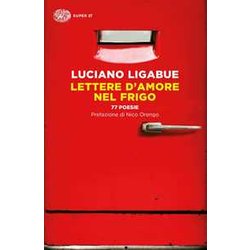 Lettere D'amore Nel Frigo. 77 Poesie Lettere D'amore Nel Frigo. 77 Poesie