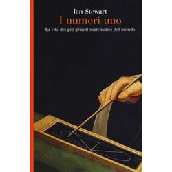 I Numeri Uno. La Vita Dei Più Grandi Matematici Del Mondo I Numeri Uno. La Vita Dei Più Grandi Matematici Del Mondo