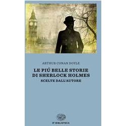 Le Più Belle Storie Di Sherlock Holmes. Scelte Dall'autore