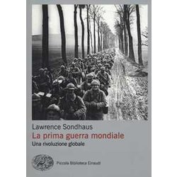 Prima Guerra Mondiale. Una Rivoluzione Globale Prima Guerra Mondiale. Una Rivoluzione Globale