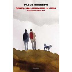 Senza Mai Arrivare In Cima. Viaggio In Himalaya Senza Mai Arrivare In Cima. Viaggio In Himalaya