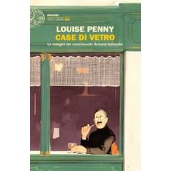 Case Di Vetro. Le Indagini Del Commissario Armand Gamache Case Di Vetro. Le Indagini Del Commissario Armand Gamache