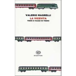 La Vicevita. Treni E Viaggi In Treno