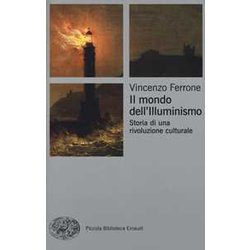 Il Mondo Dell'illuminismo. Storia Di Una Rivoluzione Culturale