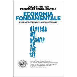 Economia Fondamentale. L'infrastruttura Della Vita Quotidiana Economia Fondamentale. L'infrastruttura Della Vita Quotidiana