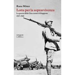 Lotta Per La Sopravvivenza. La Guerra Della Cina Contro Il Giappone 1937-1945 Lotta Per La Sopravvivenza. La Guerra Della Cina Contro Il Giappone 1937-1945
