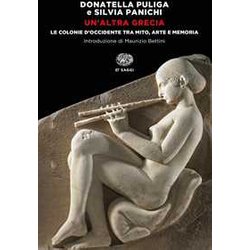 Un'altra Grecia. Le Colonie D'occidente Tra Mito, Arte E Memoria Un'altra Grecia. Le Colonie D'occidente Tra Mito, Arte E Memoria