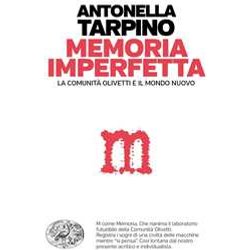 Memoria Imperfetta. La Comunità Olivetti E Il Mondo Nuovo Memoria Imperfetta. La Comunità Olivetti E Il Mondo Nuovo