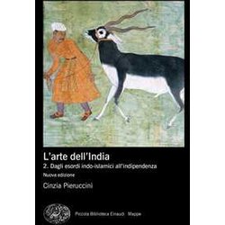 L'arte Dell'india. Nuova Ediz.. Dagli Esordi Indo-Islamici All'indipendenza (Vol. 2) L'arte Dell'india. Nuova Ediz.. Dagli Esordi Indo-Islamici All'indipendenza (Vol. 2)
