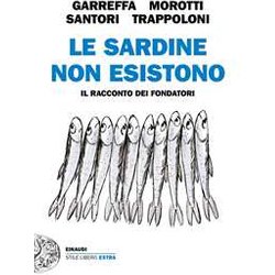 Le Sardine Non Esistono. Il Racconto Dei Fondatori Le Sardine Non Esistono. Il Racconto Dei Fondatori
