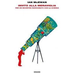 Invito Alla Meraviglia. Per Un Incontro Ravvicinato Con La Scienza Invito Alla Meraviglia. Per Un Incontro Ravvicinato Con La Scienza