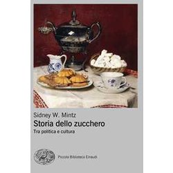 Storia Dello Zucchero. Tra Politica E Cultura Storia Dello Zucchero. Tra Politica E Cultura