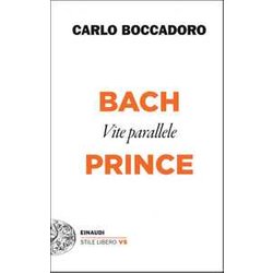 Bach E Prince. Vite Parallele Bach E Prince. Vite Parallele