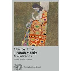 Il Narratore Ferito. Corpo, Malattia, Etica Il Narratore Ferito. Corpo, Malattia, Etica