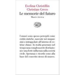 Le Memorie Del Futuro. Musei E Ricerca Le Memorie Del Futuro. Musei E Ricerca