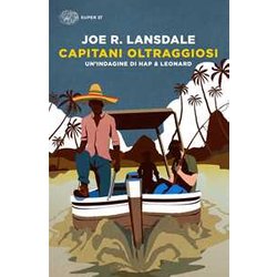 Capitani Oltraggiosi. Un'indagine Di Hap & Leonard Capitani Oltraggiosi. Un'indagine Di Hap & Leonard