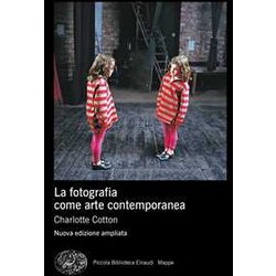 La Fotografia Come Arte Contemporanea. Ediz. A Colori