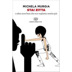Stai Zitta E Altre Nove Frasi Che Non Vogliamo Sentire Più Stai Zitta E Altre Nove Frasi Che Non Vogliamo Sentire Più
