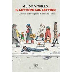 Il Lettore Sul Lettino. Tic, Manie E Stravaganze Di Chi Ama I Libri