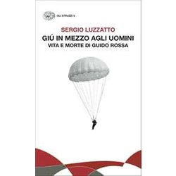 Giù In Mezzo Agli Uomini. Vita E Morte Di Guido Rossa Giù In Mezzo Agli Uomini. Vita E Morte Di Guido Rossa