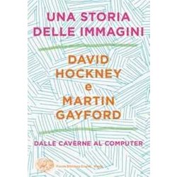Una Storia Delle Immagini. Dalle Caverne Al Computer Una Storia Delle Immagini. Dalle Caverne Al Computer