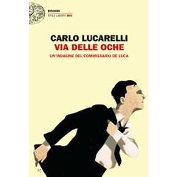 Via Delle Oche. Un'indagine Del Commissario De Luca Via Delle Oche. Un'indagine Del Commissario De Luca