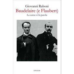 Baudelaire (E Flaubert). La Carne Si Fa Parola Baudelaire (E Flaubert). La Carne Si Fa Parola