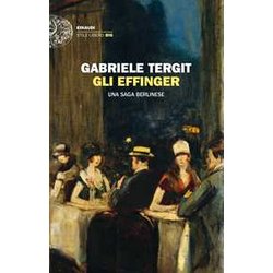 Gli Effinger. Una Saga Berlinese Gli Effinger. Una Saga Berlinese