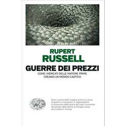Guerre Dei Prezzi. Come I Mercati Delle Materie Prime Creano Un Mondo Caotico Guerre Dei Prezzi. Come I Mercati Delle Materie Prime Creano Un Mondo Caotico