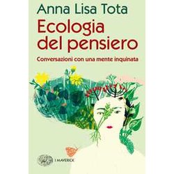 Ecologia Del Pensiero. Conversazioni Con Una Mente Inquinata Ecologia Del Pensiero. Conversazioni Con Una Mente Inquinata