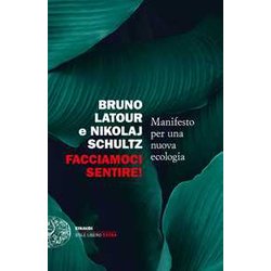 Facciamoci Sentire! Manifesto Per Una Nuova Ecologia