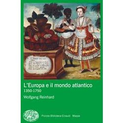 L'europa E Il Mondo Atlantico (1350-1750) L'europa E Il Mondo Atlantico (1350-1750)