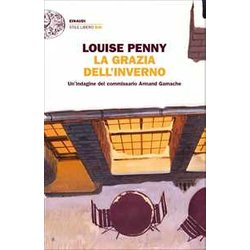 La Grazia Dell'inverno. Un’Indagine Del Commissario Armand Gamache La Grazia Dell'inverno. Un’Indagine Del Commissario Armand Gamache