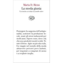 La Moda Giusta. Un Invito A Vestire In Modo Etico La Moda Giusta. Un Invito A Vestire In Modo Etico